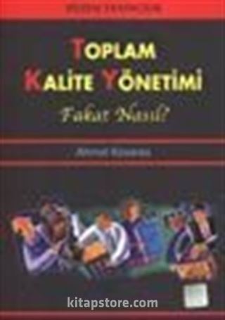 Toplam Kalite Yönetimi Fakat Nasıl?