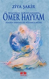 Selçuklu Saraylarında Ömer Hayyam - Hasan Sabbah ve Nizamülmülk