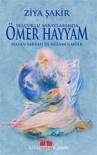 Selçuklu Saraylarında Ömer Hayyam - Hasan Sabbah ve Nizamülmülk