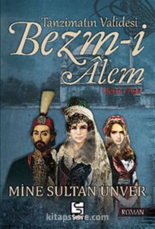 Tanzimatın Validesi Bezm-i Alem - Derd-i Aşk