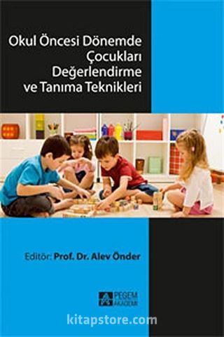 Okul Öncesi Dönemde Çocukları Değerlendirme ve Tanıma Teknikleri