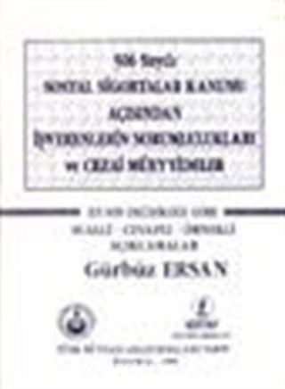 506 Sayılı Sosyal Sigortalar Kanunu Açısından İşverenlerin Sorumlulukları ve Cezai Müeyyideler