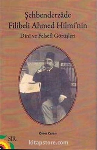 Şehbenderzade Filibeli Ahmed Hilmi'nin Dini ve Felsefi Görüşleri