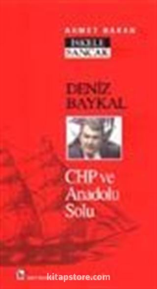 Deniz Baykal / CHP ve Anadolu Solu