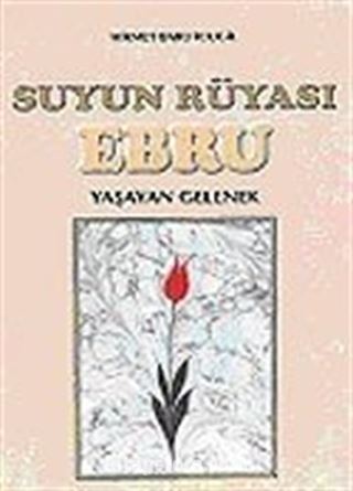 Suyun Rüyası Ebru/Yaşayan Gelenek