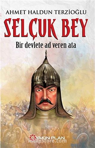 Selçuk Bey - Bir Devlete Ad Veren Ata