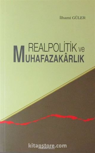 Realpolitik-Muhafazakarlık Karşıtı Yazılar