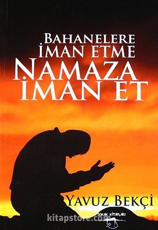 Bahanelere İman Etme Namaza İman Et