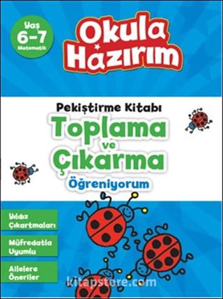 6-7 Yaş Matematik Pekiştirme Kitabı Toplama ve Çıkarma Öğreniyorum / Okula Hazırım