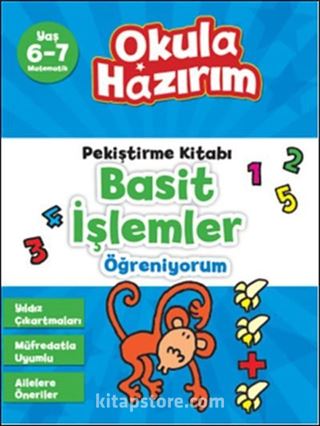 6-7 Yaş Matematik Pekiştirme Kitabı Basit İşlemler Öğreniyorum / Okula Hazırım