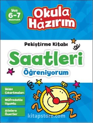 6-7 Yaş Matematik Pekiştirme Kitabı Saatleri Öğreniyorum / Okula Hazırım