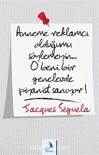 Anneme Reklamcı Olduğumu Söylemeyin!.. O beni bir Genelevde Piyanist Sanıyor