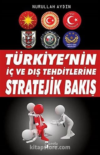 Türkiye'nin İç ve Dış Tehditlerine Stratejik Bakış