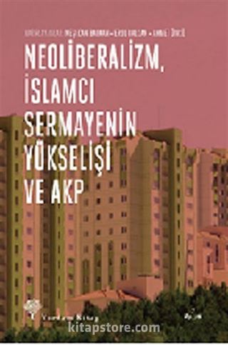 Neoliberalizm, İslamcı Sermayenin Yükselişi ve AKP