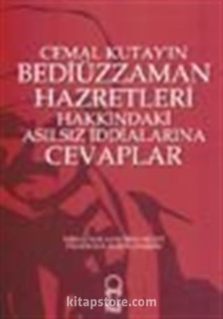 Cemal Kutay'ın Bediüzzaman Hazretleri Hakkındaki Asılsız İddialarına Cevaplar