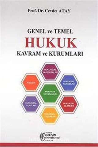 Genel ve Temel Hukuk Kavram ve Kurumları (Hukuka Giriş Kitabı)