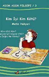 Kim İyi Kim Kötü? / Adım Adım Felsefe 3.Kitap