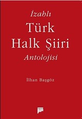 İzahlı Türk Halk Şiiri Antolojisi