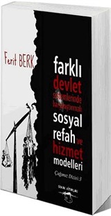 Farklı Devlet Sistemlerinde Karşılaştırmalı Sosyal Refah ve Hizmet Modelleri