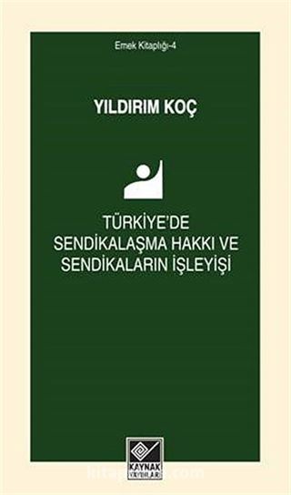 Türkiye'de Sendikalaşma Hakkı ve Sendikaların İşleyişi