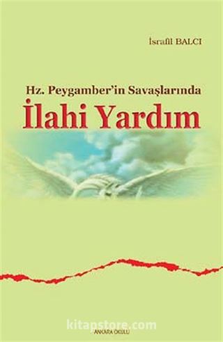 Hz. Peygamber'in Savaşlarında İlahi Yardım