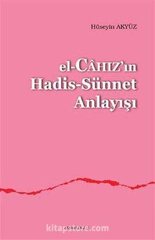 el-Cahız'ın Hadis-Sünnet Anlayışı