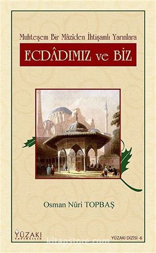 Ecdadımız ve Biz