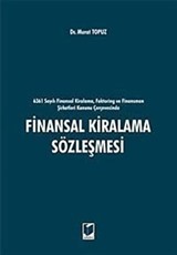 6361 Sayılı Finansal Kiralama, Faktoring ve Finansman Şirketleri Kanunu Çerçevesinde Finansal Kiralama Sözleşmesi