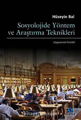 Sosyolojide Yöntem ve Araştırma Teknikleri (Uygulama-Örnekli)