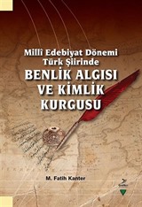 Milli Edebiyat Dönemi Türk Şiirinde Benlik Algısı ve Kimlik Kurgusu