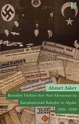 Kemalist Türkiye'den Nazi Almanyası'na Karşılaştırmalı Bakışlar ve Algılar 1929-1939