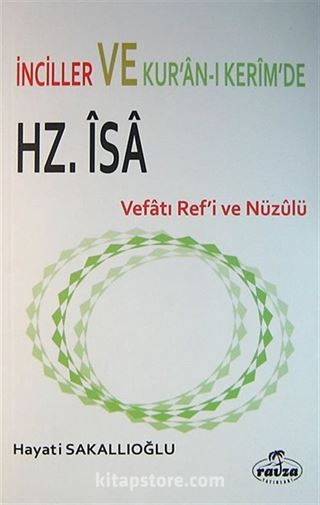 İnciller ve Kur'an-ı Kerim'de Hz. İsa Vefatı Ref'i ve Nüzulü