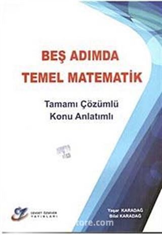 Beş Adımda Temel Matematik Tamamı Çözümlü Konu Anlatımlı