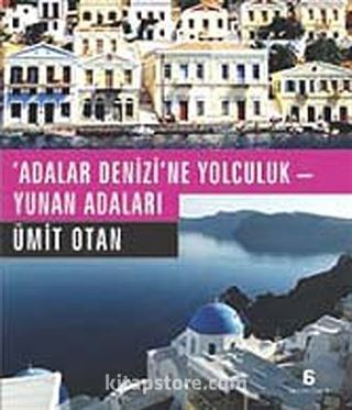 Adalar Denizi'ne Yolculuk - Yunan Adaları