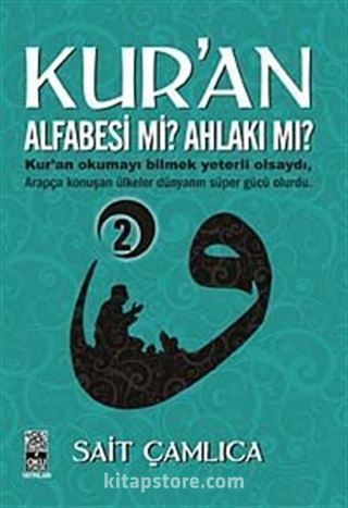 Kur'an Alfabesi mi? Ahlakı mı? -2