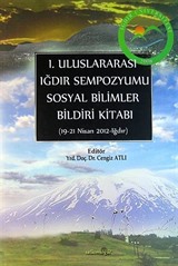 I. Uluslararası Iğdır Sempozyumu Sosyal Bilimler Bildiri Kitabı (19-21 Nisan 2012)