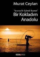 Bir Kokladım Anadolu