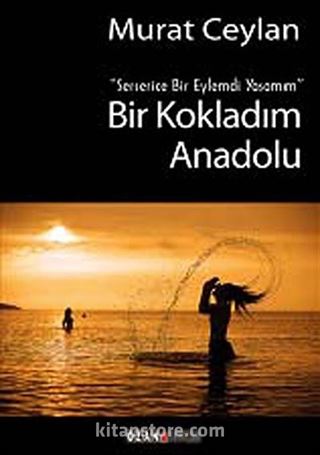 Bir Kokladım Anadolu