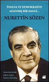 İnsana ve Demokrasiye Adanmış Bir Hayat...Nurettin Sözen