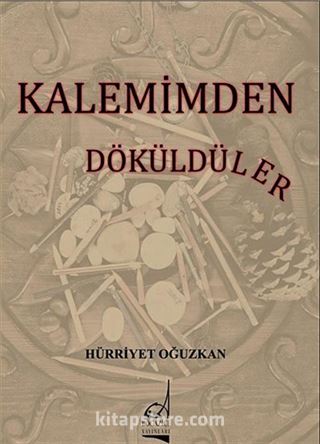 Kalemimden Döküldüler