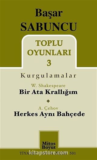 Toplu Oyunları -3 Başar Sabuncu (Kurgulamalar) / Bir Ata Krallığım - Herkes Aynı Bahçede