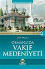 Osmanlı'da Vakıf Medeniyeti / Osmanlı Medeniyeti Tarihi -2