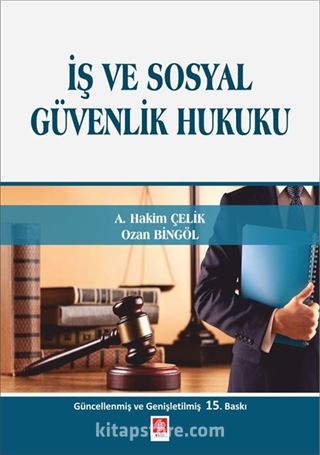 İş ve Sosyal Güvenlik Hukuku (A. Hakim Çelik)