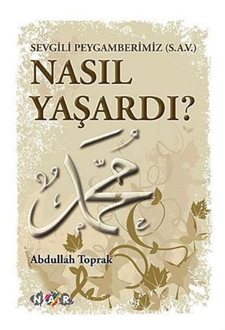 Sevgili Peygamberimiz (S.A.V) Nasıl Yaşardı?