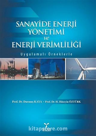 Sanayide Enerji Yönetimi ve Enerji Verimliliği - Uygulamalı Örneklerle