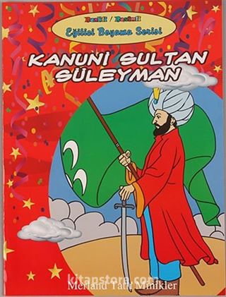 Kanuni Sultan Süleyman - Eğitici Boyama Serisi / Merland Tatlı Minikler