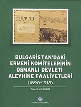 Bulgaristan'daki Ermeni Komitelerinin Osmanlı Devleti Aleyhine Faaliyetleri (1890 - 1918)