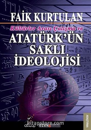 Kültürlerarası Çatışma ve Atatürk'ün Saklı İdeolojisi