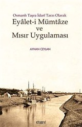 Osmanlı Taşra İdari Tarzı Olarak Eyalet-i Mümtaze ve Mısır Uygulaması