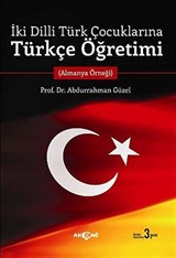 İki Dilli Türk Çocuklarına Türkçe Öğretimi (Almanya Örneği)